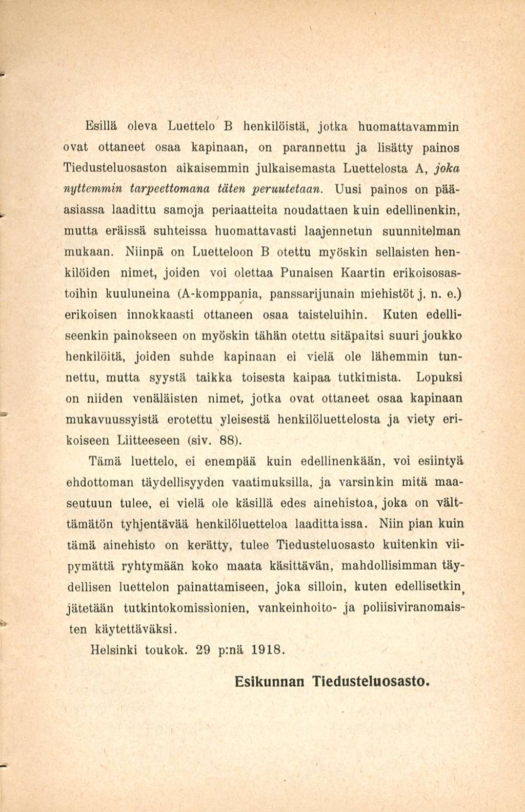 Esillä oleva Luettelo B henkilöistä, jotka huomattavammin ovat ottaneet osaa kapinaan, on parannettu ja lisätty painos Tiedusteluosaston aikaisemmin julkaisemasta Luettelosta A, joka nyttemmin