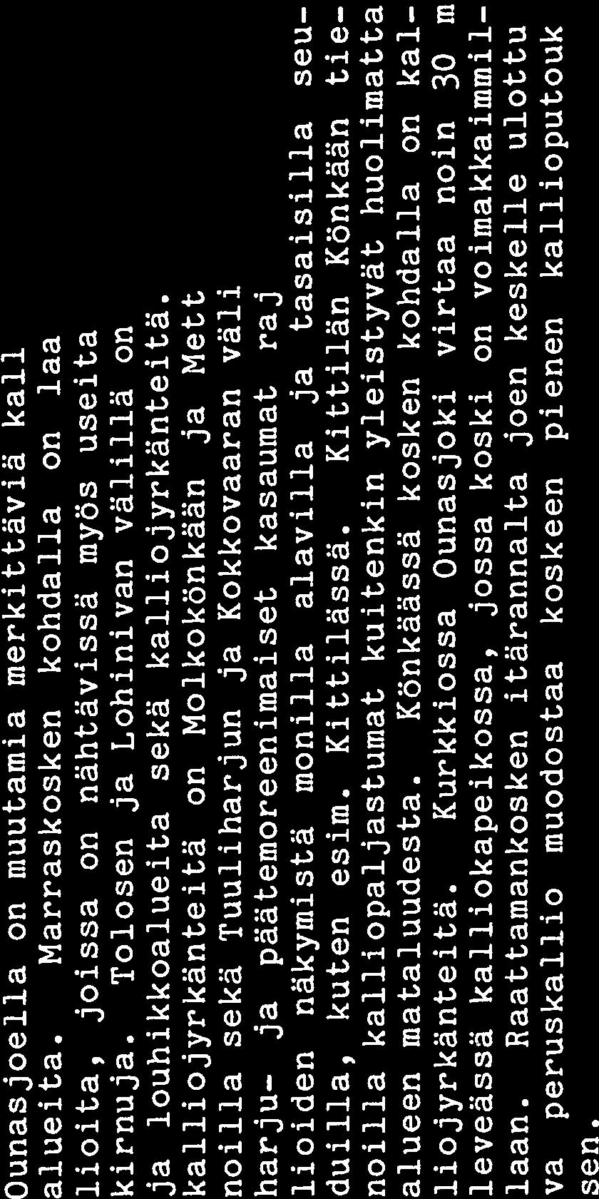Huomattavia kalliojyrkänteitä on Molkokönkään ja Mettiskosken ran noilla sekä Tuuliharjun ja Kokkovaaran välillä.