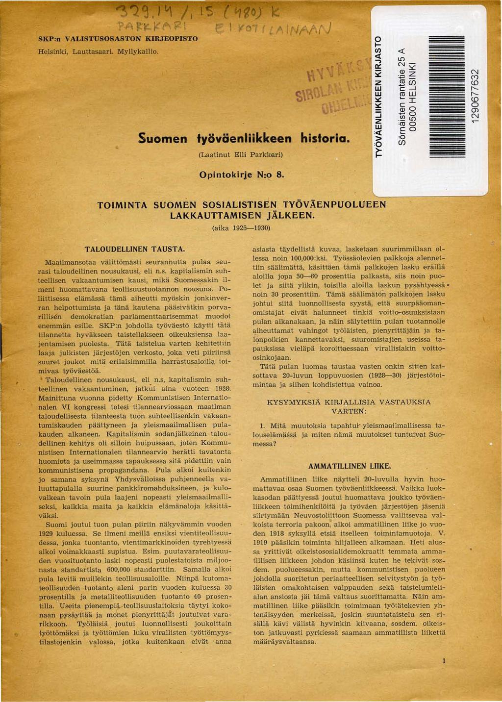~, J '1,l-~,f SKP:n VALISTUSOSAST ON KIRJEOPISTO Helsinki, Lauttasaari. Myllykallio.,,,,. - (~I~O) K V'),f.I'INANJ Suomen työvöenliikkeen historia... ~ (/) ei i? z w '" :::; '" Z.