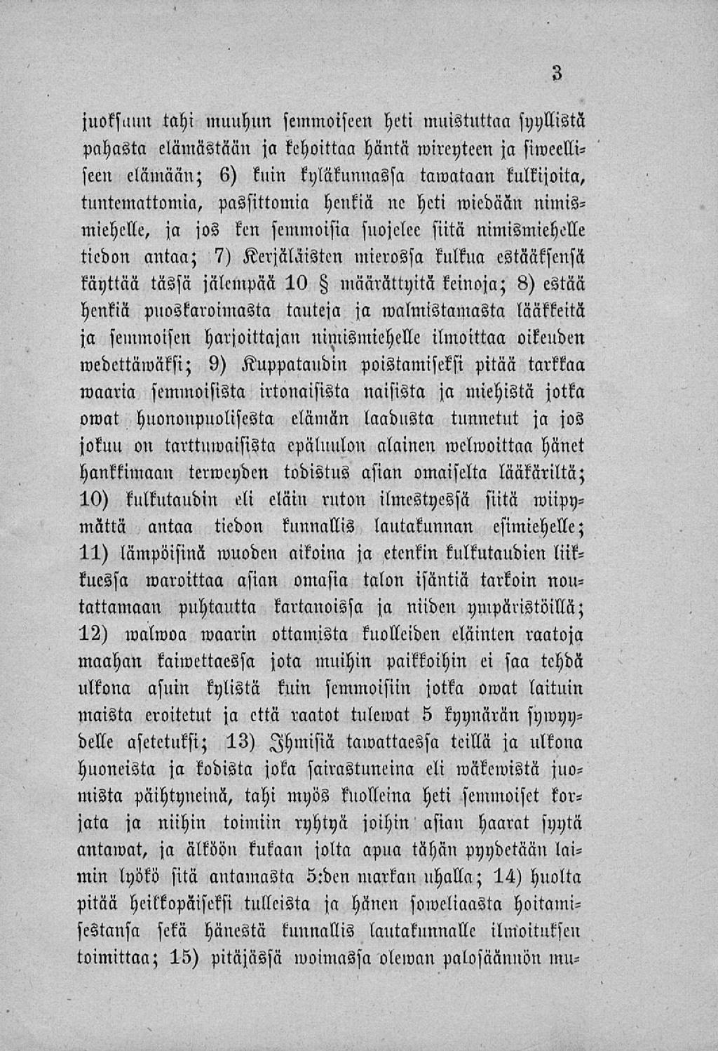 juoksuun tahi muuhun semmoiseen heti muistuttaa syyllistä pahasta elämästään ja kchoittaa häntä wireyteen ja siweelliseen elämään; 6) kuin kyläkunnassa tawataan kulkijoita, tuntemattomia, passittomia