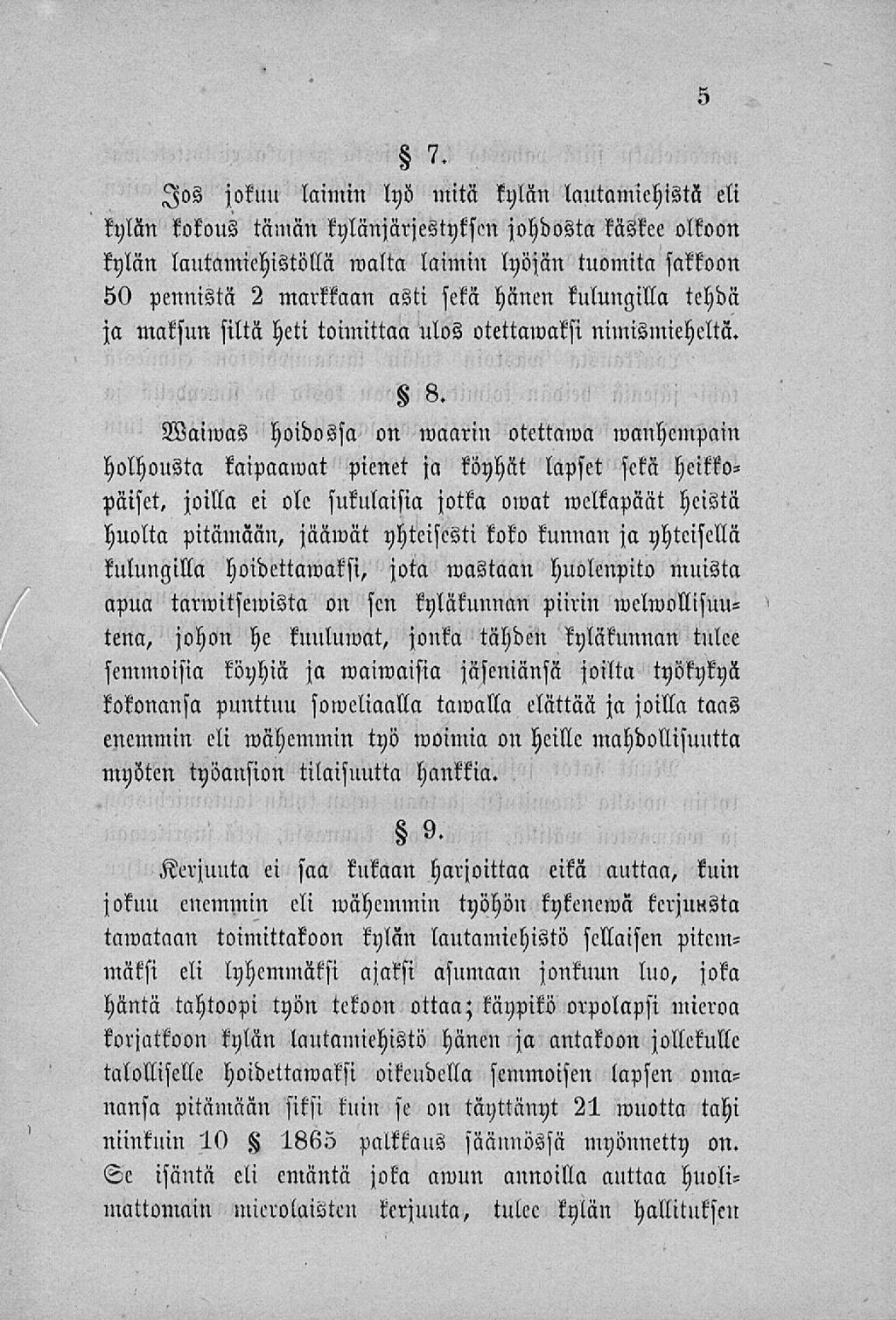 Jos jokuu laimin lyö mitä kylän lautamiehistä eli kylän kokous tämän kylänjarjestyksm johdosta käskee olkoon kylän lautamiehistöllä malta laimin lyöjän tuomita sakkoon 50 pennistä 2 markkaan asti