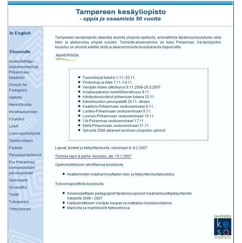 24 6.2 Ulkoasu Sivuston visuaalinen ulkoasu ei vastaa esimerkiksi kesäyliopiston kurssikirjeitä tai markkinointiesitteitä. Kurssikirje/todistuspapereissa on kesäyliopiston logon värimaailma.