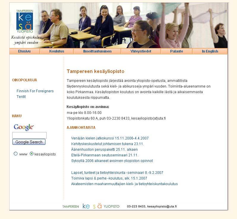 30 8 Uusi sivusto Sivujen tekninen toteutus uusitaan kokonaan. Taulukkoasettelusta luovutaan ja sivut luodaan XHTML-kielellä ja CSS-tyylitiedostolla.