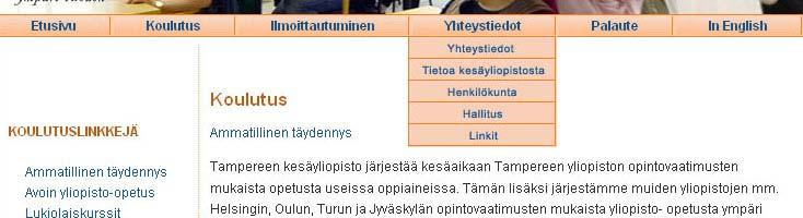 32 8.3 Päänavigaatio Uudelle sivustolle rakennetaan päänavigaatio sivun yläosaan. Päälinkeiksi tulevat Etusivu, Koulutus, Ilmoittautuminen, Yhteystiedot, Palaute, sekä In English.