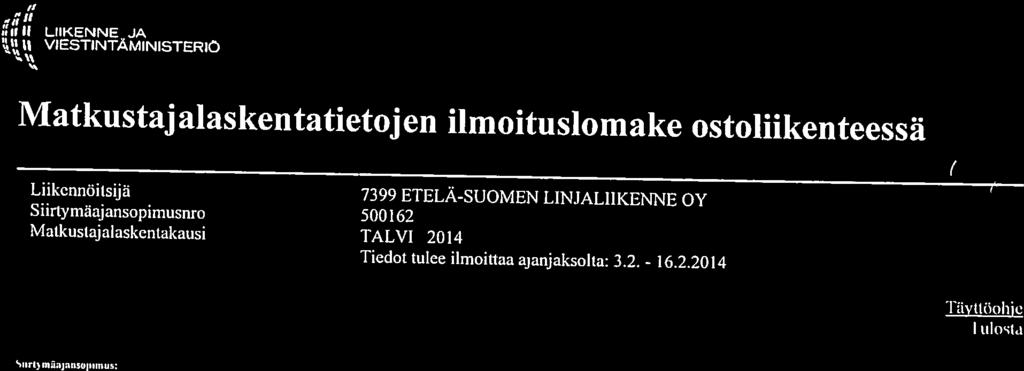 - iooi 1 Jviatlcustajalaskcntatietojcn ilmrntuslomake ostoliikenteessä j Sivu 1/3 tf a 0 II :ii,ii j LIIKENNEJA