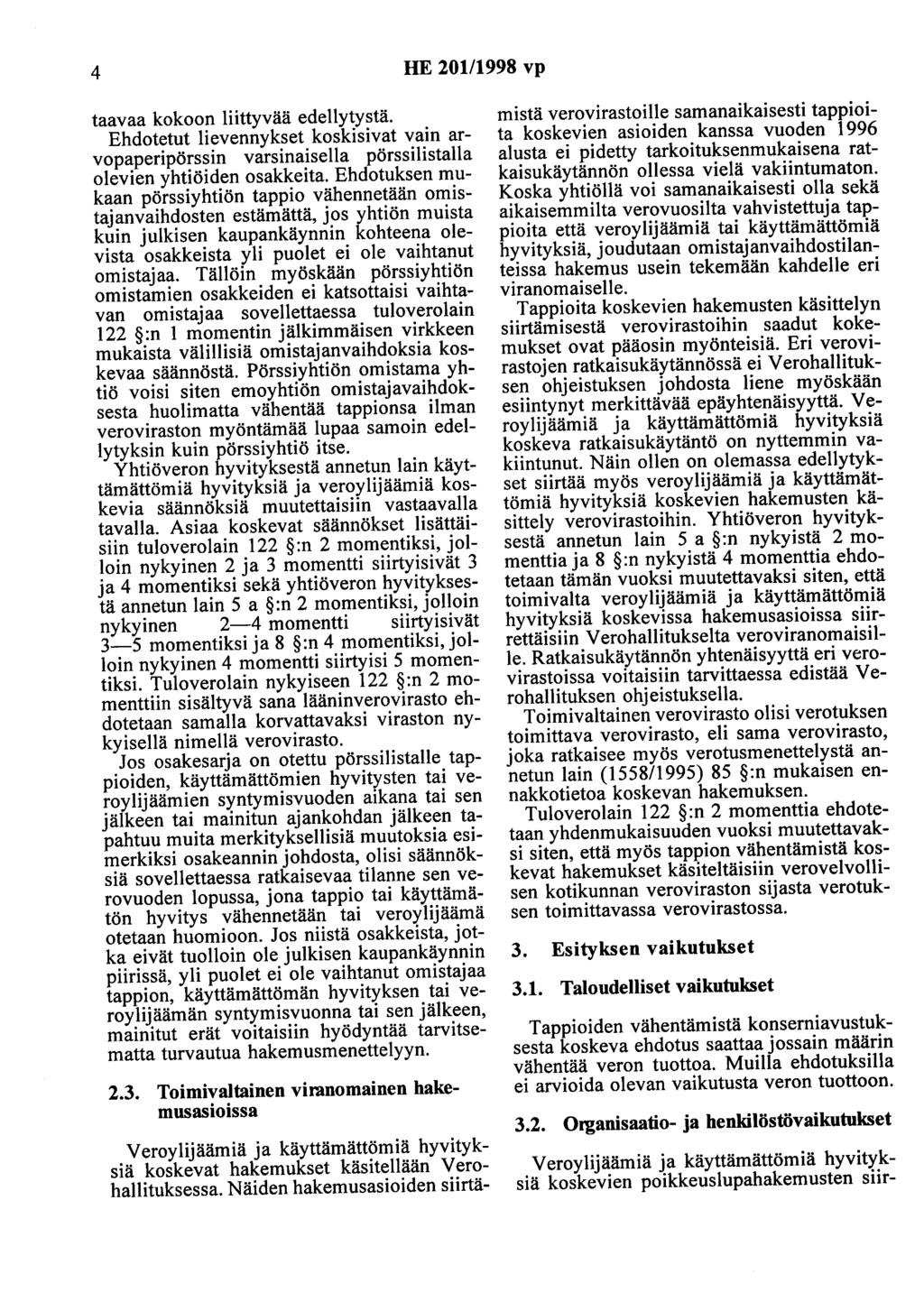 4 HE 20111998 vp taavaa kokoon liittyvää edellytystä. Ehdotetut lievennykset koskisivat vain arvopaperipörssin varsinaisella pörssilistalla olevien yhtiöiden osakkeita.