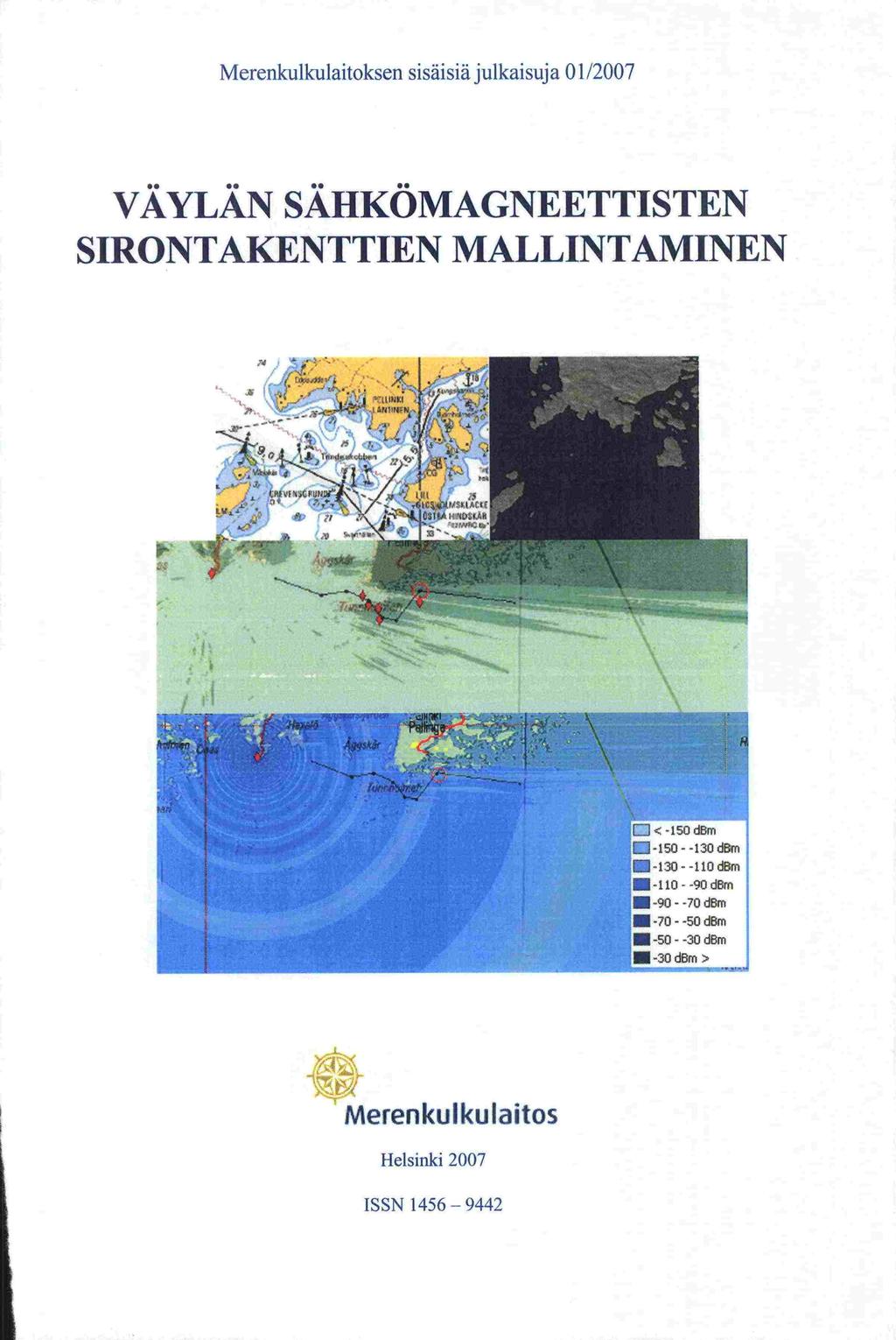 Merenkulkulaitoksen sisäisiä julkaisuja 01/2007 VAYLÄN SÄHKÖMAGNEETTISTEN SIRONTAKENTTIEN