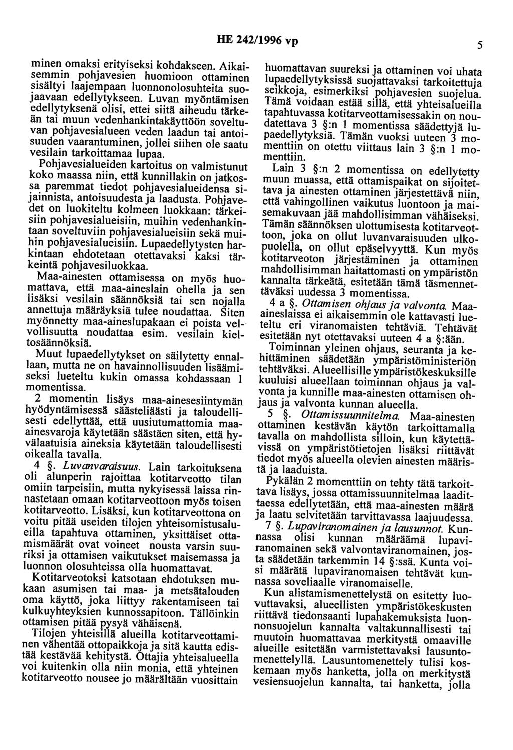 HE 242/1996 vp 5 minen omaksi erityiseksi kohdakseen. Aikaisemmin pohjavesien huomioon ottaminen sisältyi laajempaan luonnonolosuhteita suojaavaan edellytykseen.