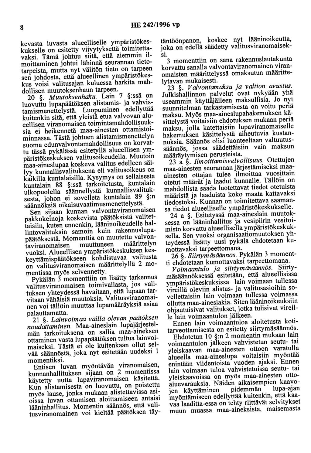 8 HE 242/1996 vp kevasta luvasta alueelliselle ympäristökeskukselle on esitetty viivytyksettä toimitettavaksi.