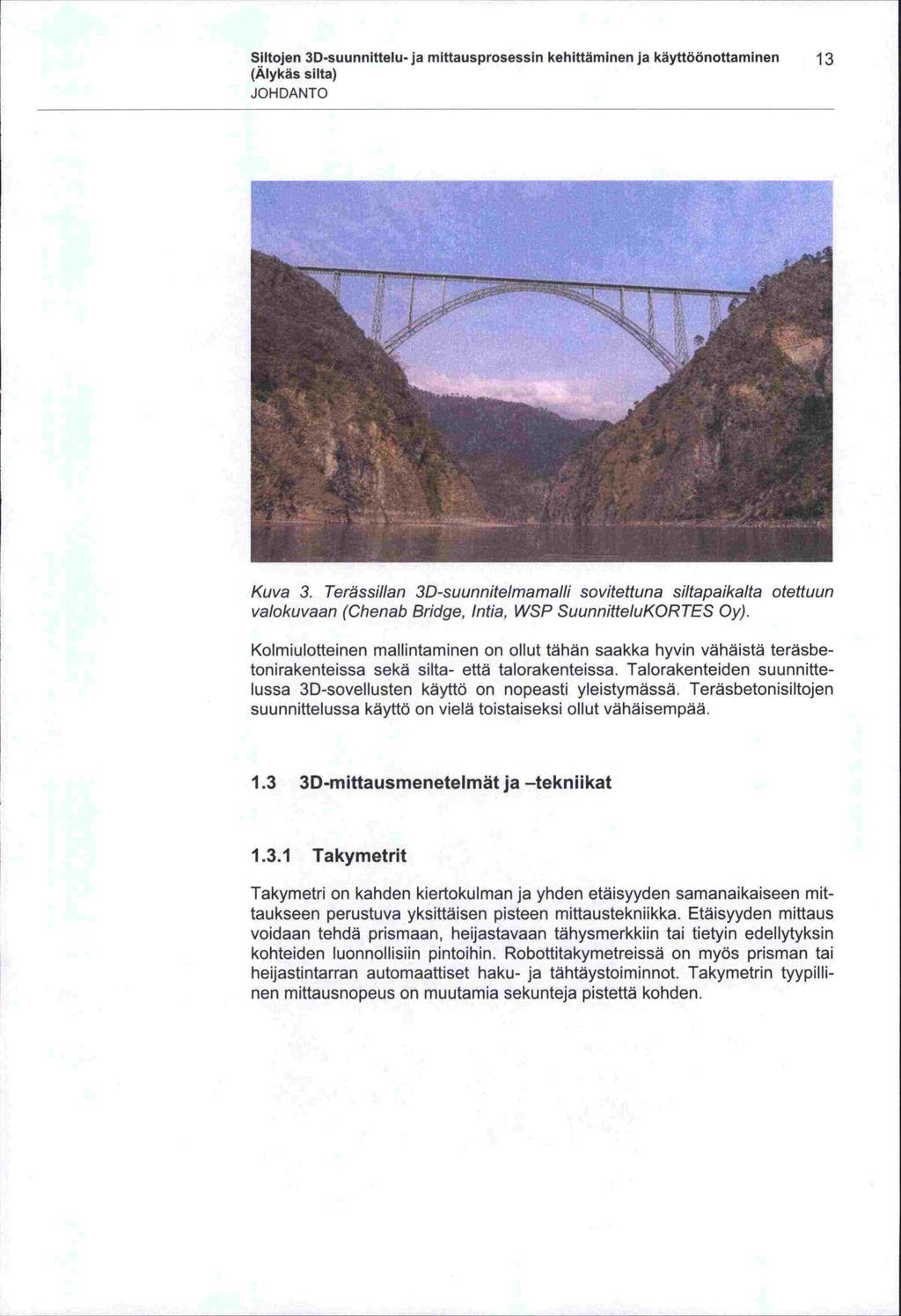 Siltojen 3D-suunnittelu- ja mittausprosessin kehittäminen ja käyttöönottaminen 1 3 JOHDANTO Kuva 3.