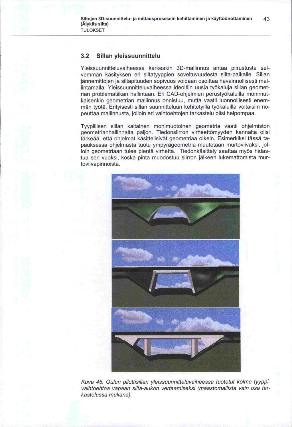 Siltojen 3D-suunnittelu-ja mittausprosessin kehittäminen ja käyttöönottaminen 43 (Älykäs silta) TULOKSET 3.