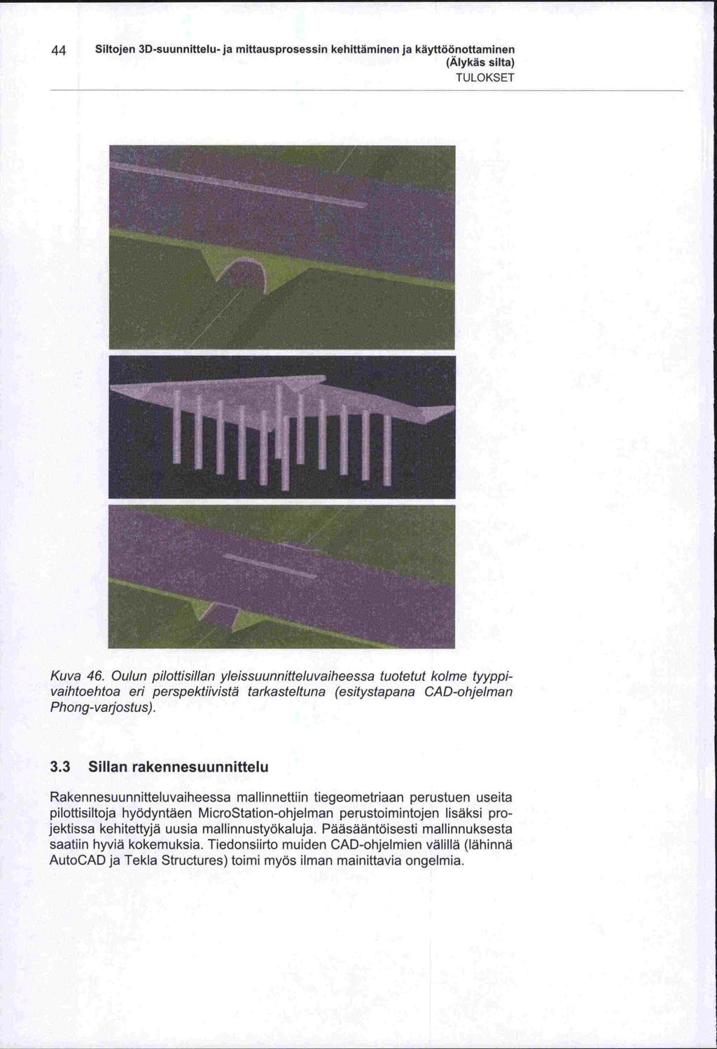 44 Siltojen 3D -suunnittelu-ja mittausprosessin kehittäminen ja käyttöönottaminen TULOKSET Kuva 46.