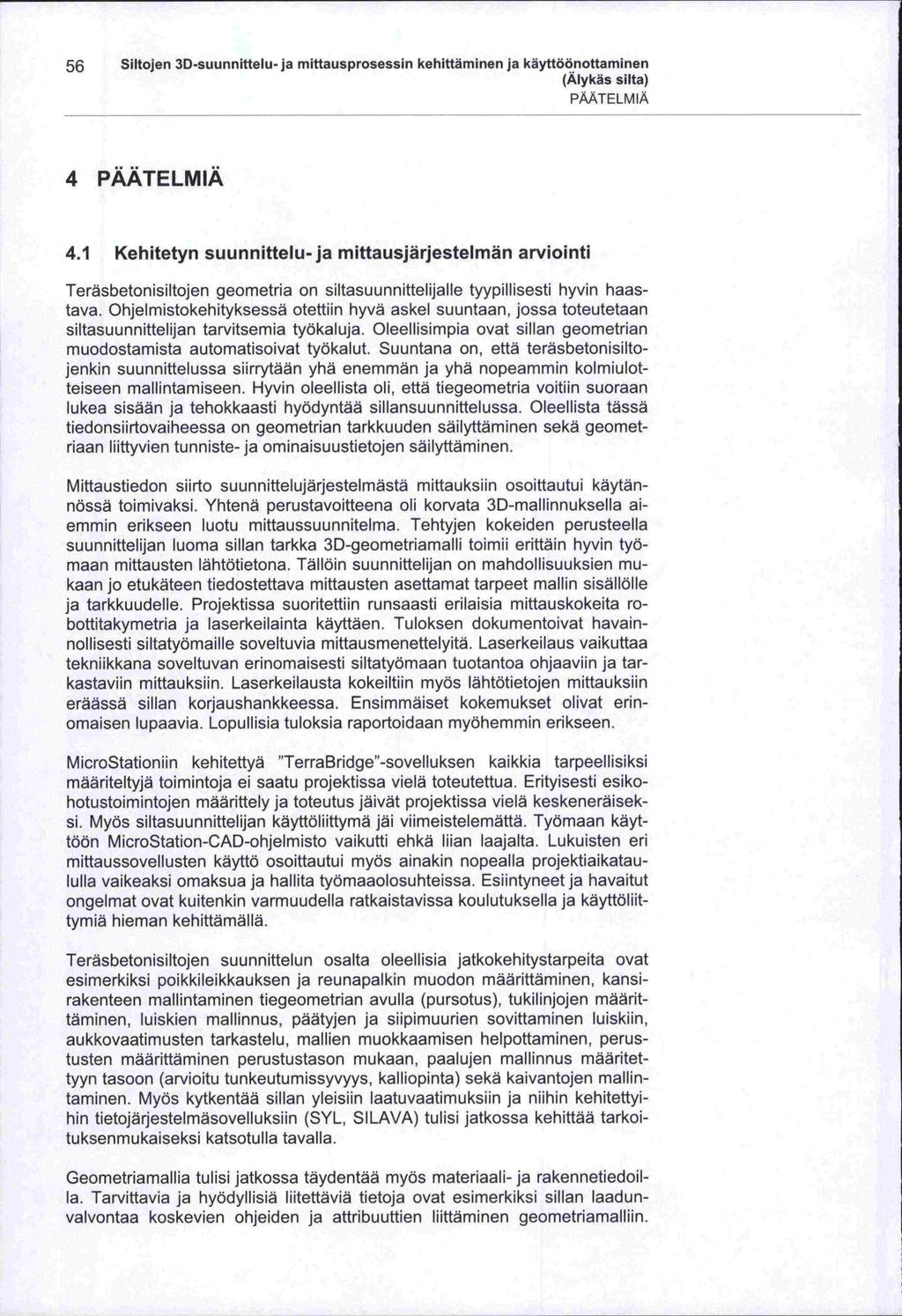 -lulla -tusten -hin ja 56 Siltojen 3D -suunnittelu-ja mittausprosessin kehittäminen ja käyttöönottaminen PAATELMIA 4 PÄÄTELMIÄ 4.