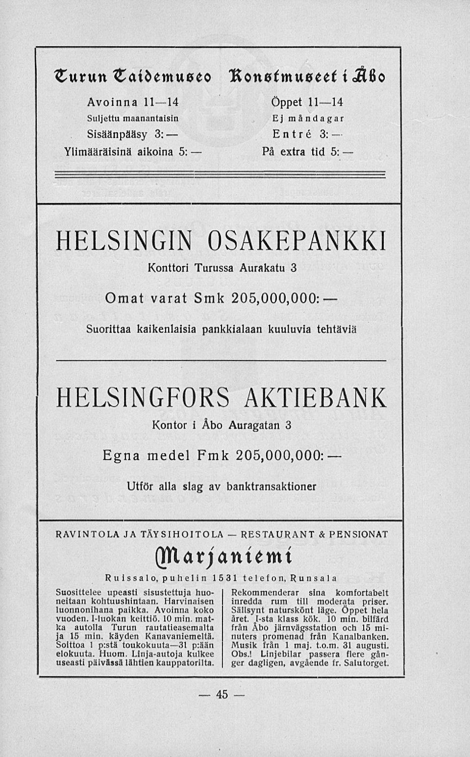 På RESTAURANT urun aidemuoeo Avoinna 1114 Suljettu maanantaisin Sisäänpääsy 3: Ylimääräisinä aikoina 5: KoneÉmueeefi t <Ä6o Öppet 1114 Ej måndagar Entré 3: extra tid 5: HELSINGIN OSAKEPANKKI Konttori