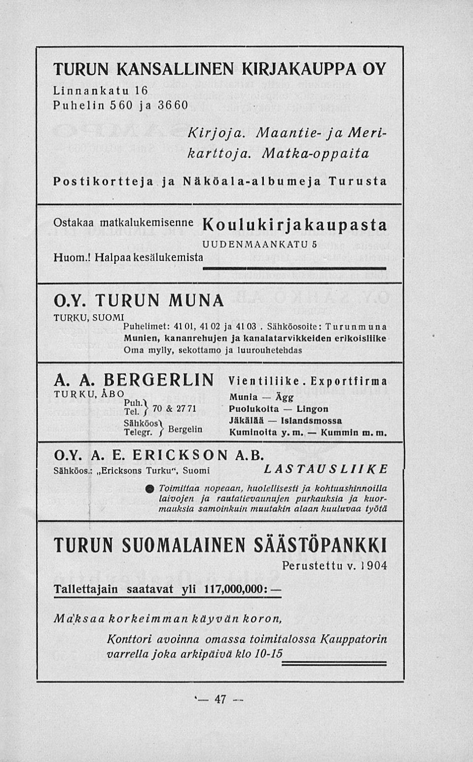 Kummin TURUN KANSALLINEN KIRJAKAUPPA OY Linna nkatu 1 6 Puhelin 560 ja 3660 Kirjoja. Maantie ja Merikarttoja.