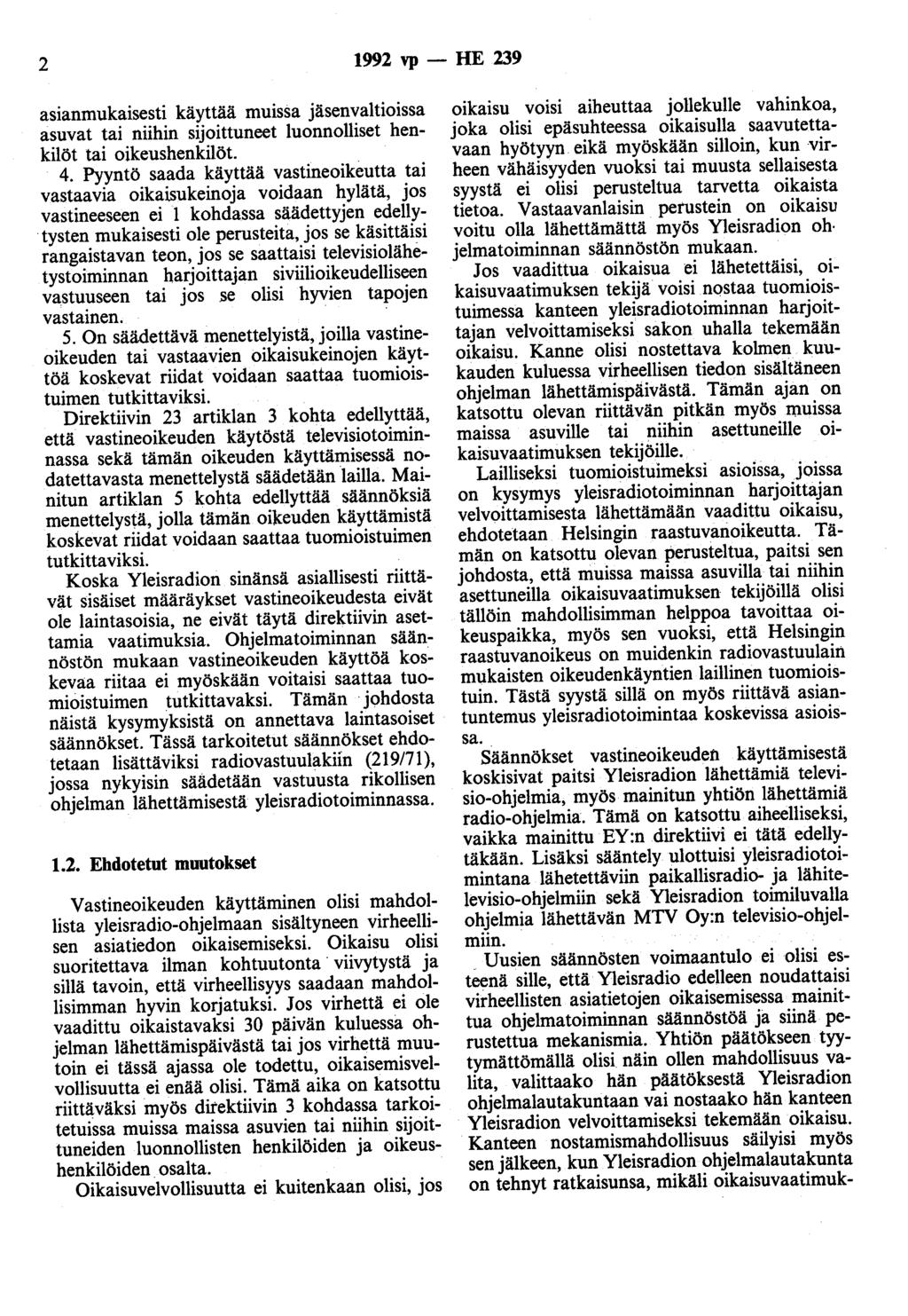 2 1992 vp - HE 239 asianmukaisesti käyttää muissa jäsenvaltioissa asuvat tai niihin sijoittuneet luonnolliset henkilöt tai oikeushenkilöt. 4.