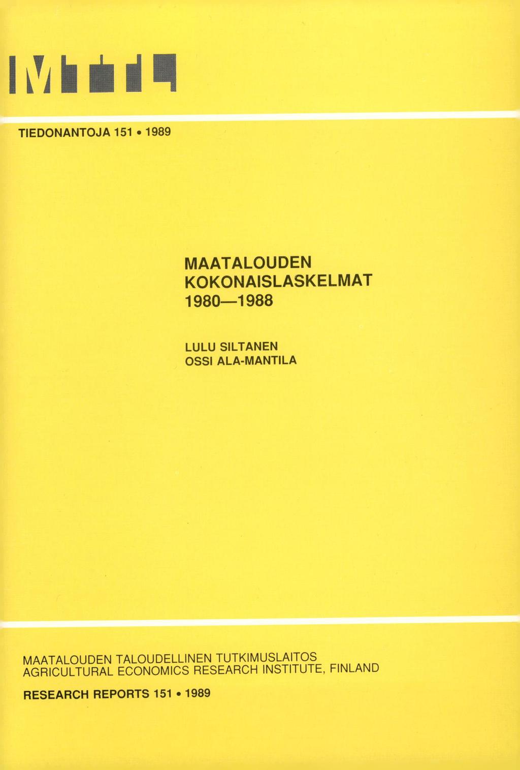 IMiiill TIEDONANTOJA 151 1989 MAATALOUDEN KOKONAISLASKELMAT 198-1988 LULU SILTANEN OSSI ALA-MANTILA