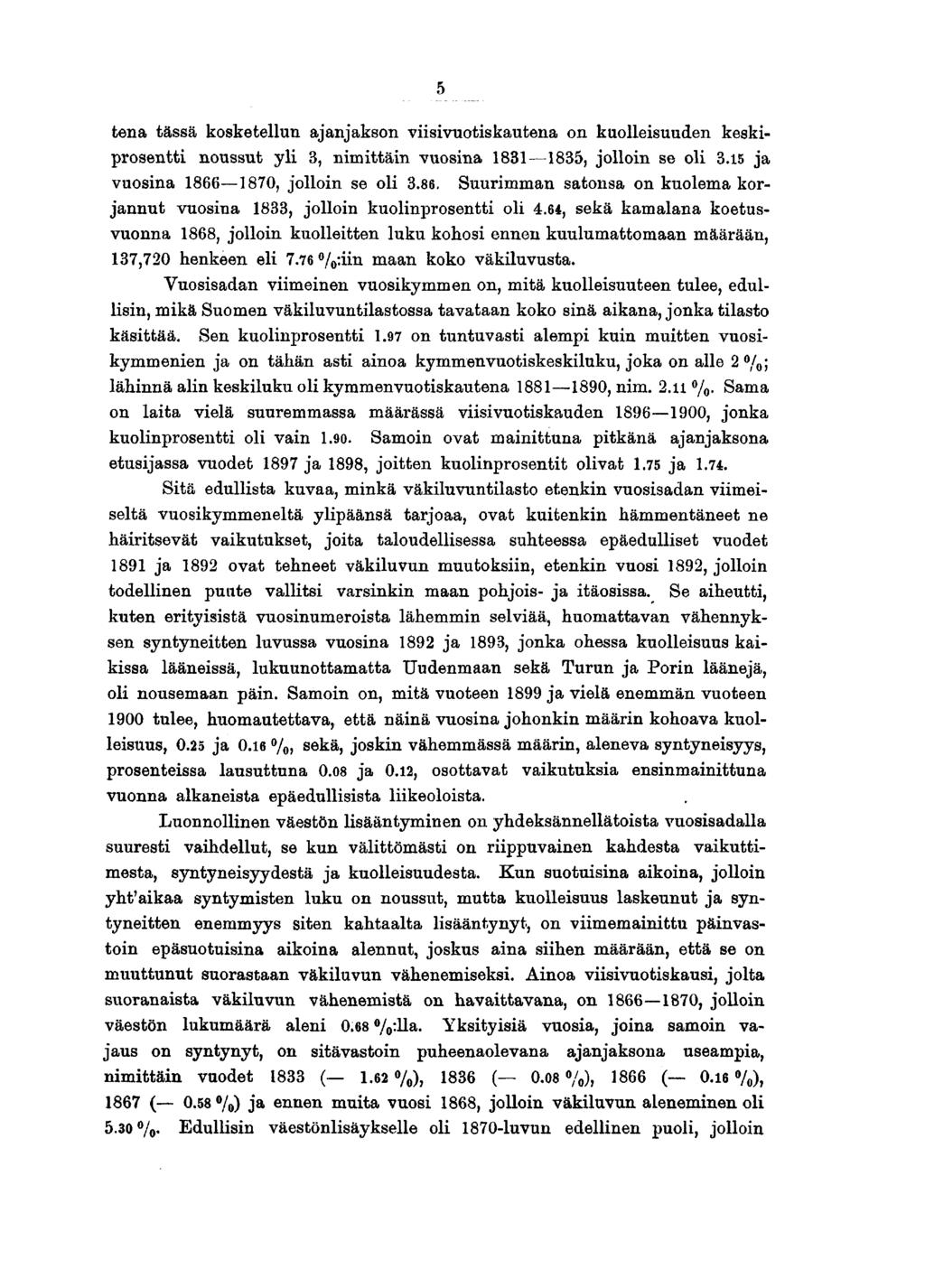 tenä tässä kosketellun ajanjakson viisivuotiskautena on kuolleisuuden keskiprosentti noussut yli, nimittäin vuosina, jolloin se oli. ja vuosina 0, jolloin se oli.