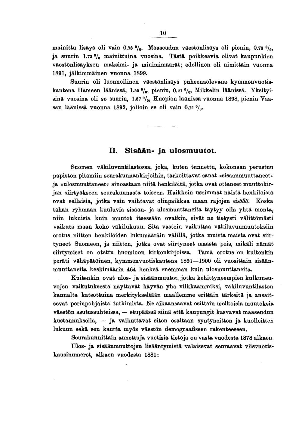 0 mainittu lisäys oli vain 0. %. Maaseudun väestönlisäys oli pienin, 0. %, ja suurin. % mainittuina vuosina.