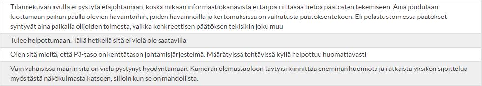 Kysymys 15 Perustelut Kysymyksillä 16 ja 17 selvitettiin vastaajien mielipiteitä mitä hyötyä, sekä haittaa he kokivat reaaliaikaisesta tilannekuvasta olevan onnettomuustilanteen johtamisen kannalta.