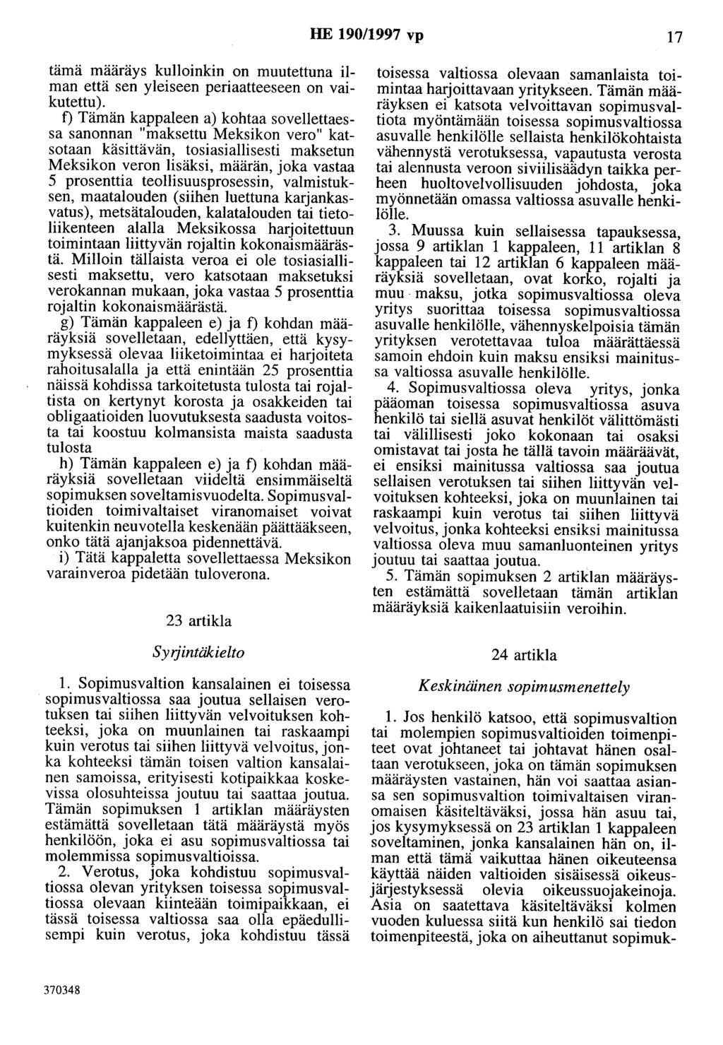 HE 190/1997 vp 17 tämä määräys kulloinkin on muutettuna ilman että sen yleiseen periaatteeseen on vaikutettu).