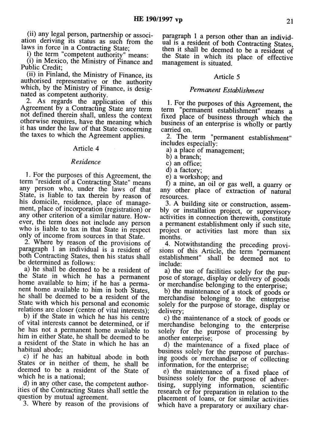 HE 190/1997 vp 21 (ii) any legal person, partnership or association deriving its status as such from the laws in force in a Contracting State; i) the term "competent authority" means: (i) in Mexico,