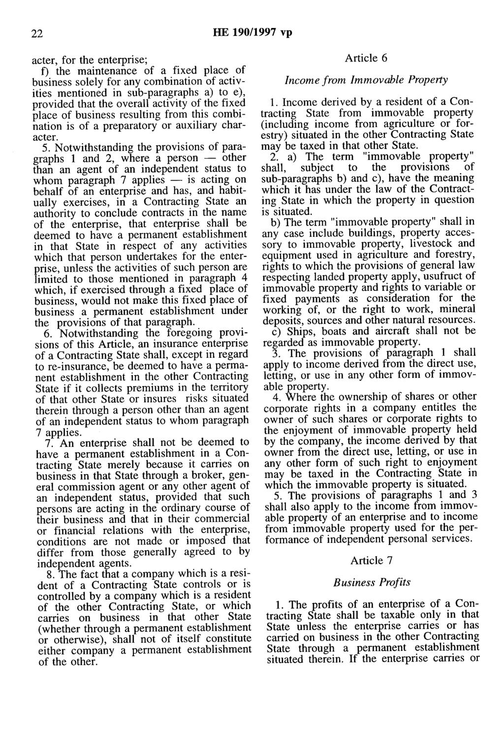 22 HE 190/1997 vp acter, for the enterprise; f) the maintenance of a fixed place of business solely for any combination of activities mentioned in sub-paragraphs a) to e), provided that the overall