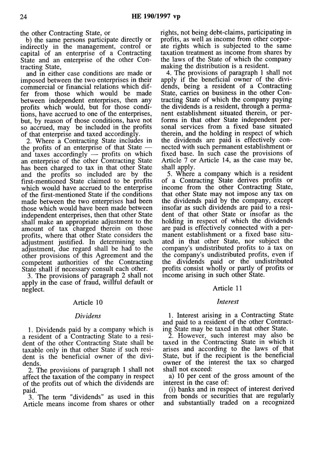 24 HE 190/1997 vp the other Contracting State, or b) the same persons participate directly or indirectly in the management, control or capital of an enterprise of a Contracting State and an