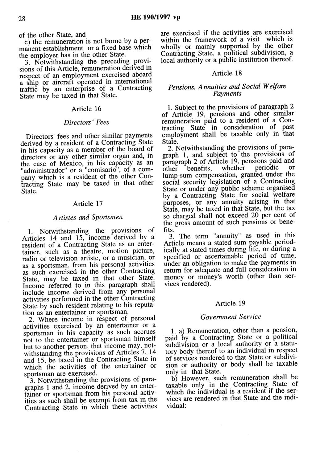 28 HE 190/1997 vp of the other State, and c) the remuneration is not borne by a permanent establishment or a fixed base which the empioyer has in the other State. 3.