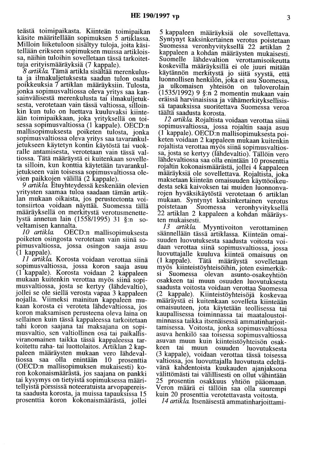 HE 190/1997 vp 3 teästä toimipaikasta. Kiinteän toimipaikan käsite määritellään sopimuksen 5 artiklassa.