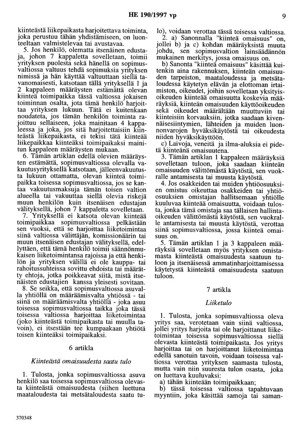 HE 190/1997 vp 9 kiinteästä liikepaikasta harjoitettava toiminta, joka perustuu tähän yhdistämiseen, on luonteeltaan valmistelevaa tai avustavaa. 5.