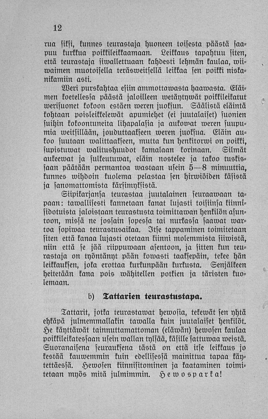 rva siksi, kunnes teurastaja huoneen toisesta päästä saapuu kurkkua poikkileikkaamaan.