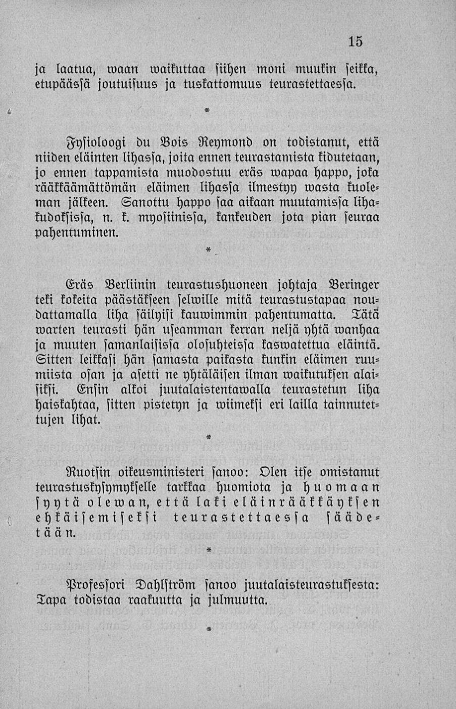 ja laatua, maan Vaikuttaa siihen moni muukin seikka, etupäässä joutuisuus ja tuskattomuus teurastettaessa.