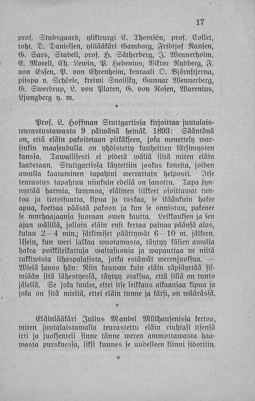 prof. Studsgaard, ylikirurgi C. Thmnsän, prof. Collet, toht. D. Danielsen, ylilääkäri Gamborg, Fridtjof Nansen, G. Särs, Stabell, prof. H. Sätherberg, I. Wennerholm, E. Morell, Ch. Lewin, P.