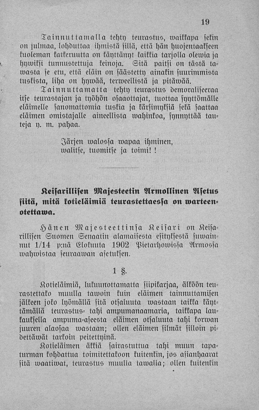 Tainnuttamalla tehty teurastus, maikkapa sekin un julmaa, lohduttaa ihmistä sillä, että hän huojentaakseen kuoleman katkeruutta on käyttänyt kaikkia tarjolla olemia ja hnmiksi tunnustettuja keinoja.