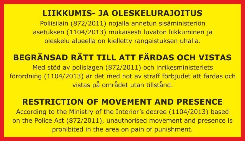 Asetus on tarpeen alueella tapahtuvan toiminnan turvaamiseksi sekä toiminnasta sivullisille henkilöille aiheutuvan vaaran