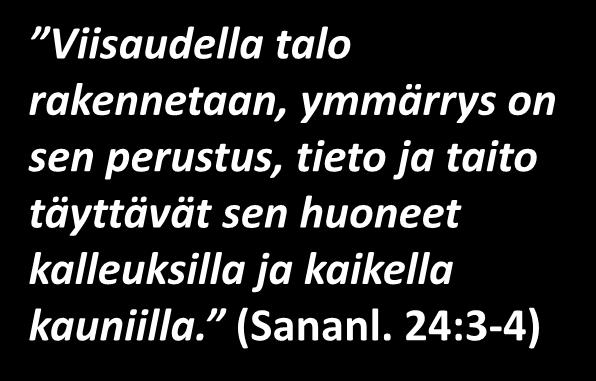 Gnosis kabbalassa Viisaudella talo rakennetaan, ymmärrys on sen perustus, tieto