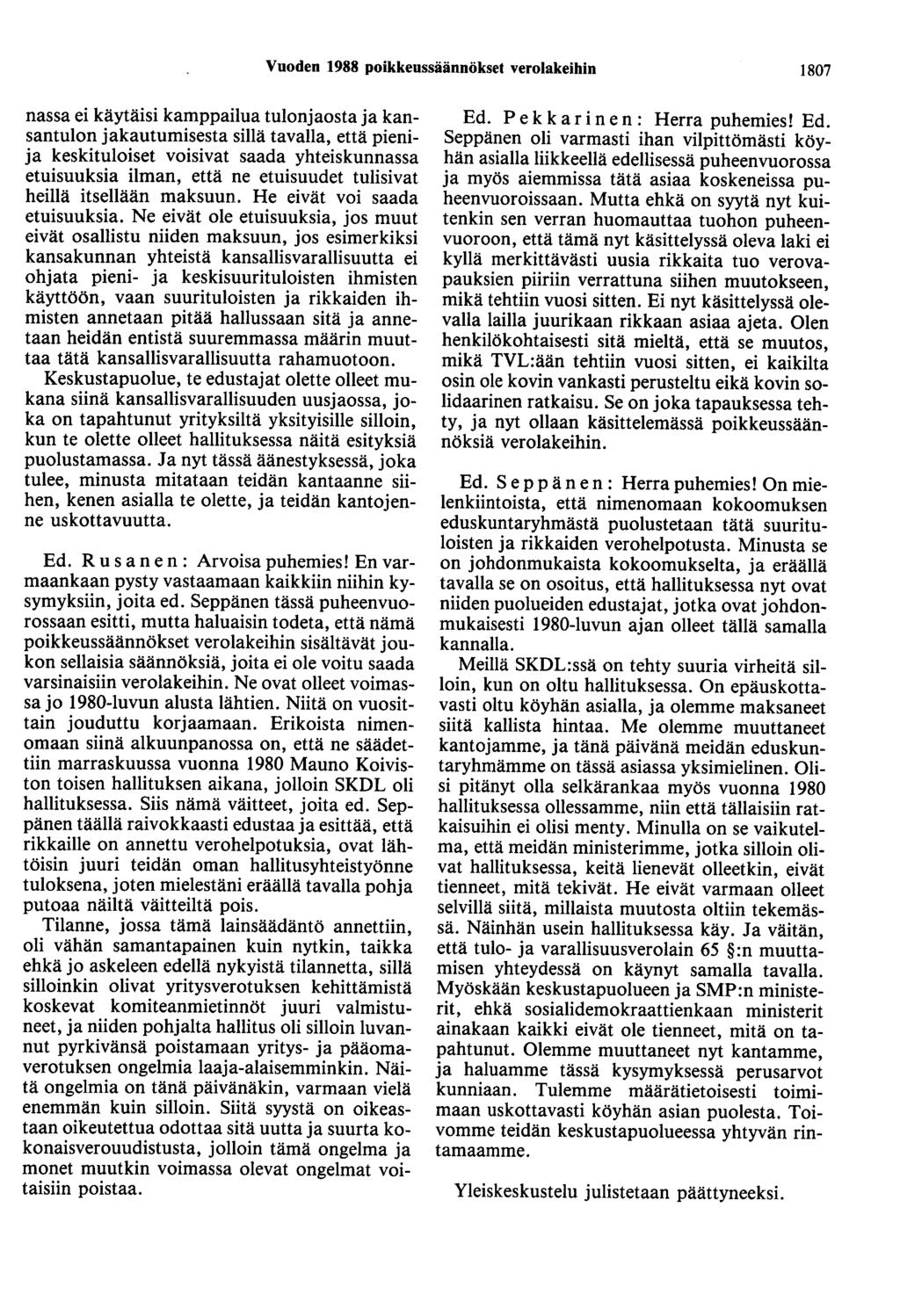 Vuoden 1988 poikkeussäännökset verolakeihin 1807 nassa ei käytäisi kamppailua tulonjaosta ja kansantulon jakautumisesta sillä tavalla, että pienija keskituloiset voisivat saada yhteiskunnassa