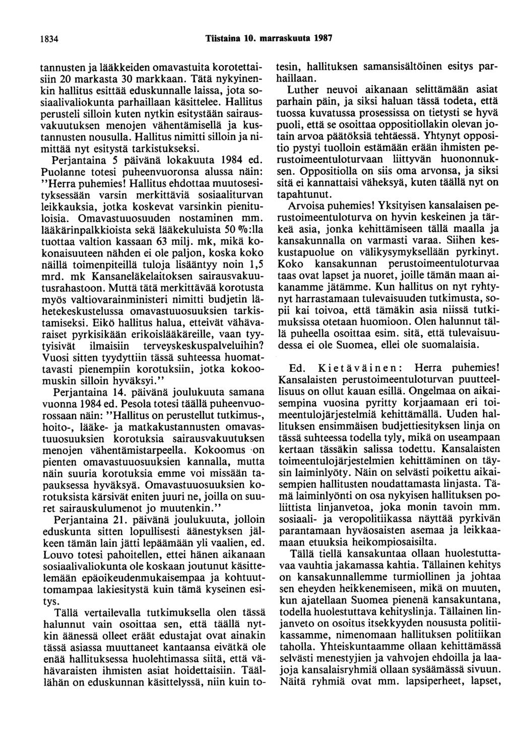 1834 Tiistaina 10. marraskuuta 1987 tannusten ja lääkkeiden omavastuita korotettaisiin 20 markasta 30 markkaan.