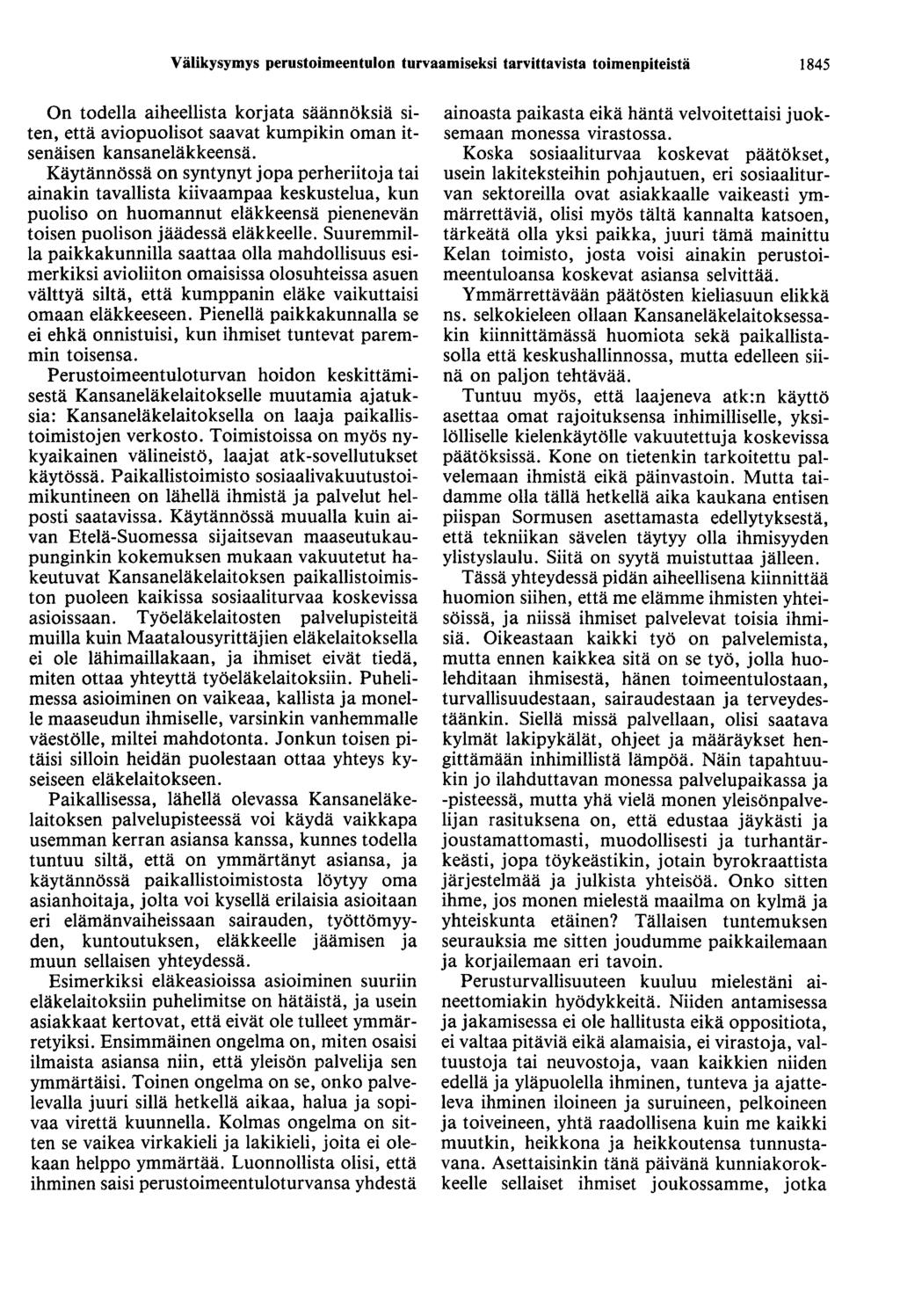 Välikysymys perustoimeentulon turvaamiseksi tarvittavista toimenpiteistä 1845 On todella aiheellista korjata säännöksiä siten, että aviopuolisot saavat kumpikin oman itsenäisen kansaneläkkeensä.