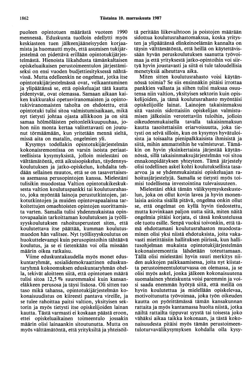 1862 Tiistaina 10. marraskuuta 1987 puoleen opintotuen määrästä vuoteen 1990 mennessä.