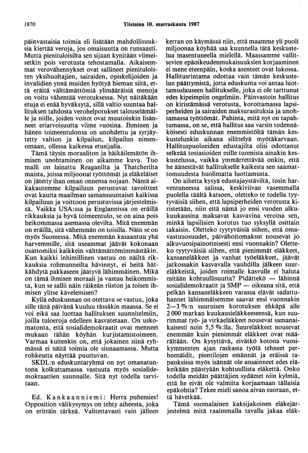 1870 Tiistaina 10. marraskuuta 1987 päinvastaisia toimia eli lisätään mahdollisuuksia kiertää veroja, jos omaisuutta on runsaasti.