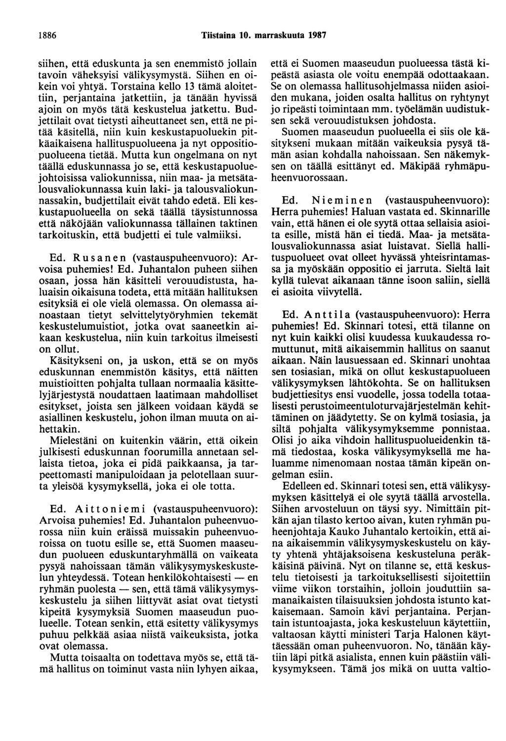 1886 Tiistaina 10. marraskuuta 1987 siihen, että eduskunta ja sen enemmistö jollain tavoin väheksyisi välikysymystä. Siihen en oikein voi yhtyä.