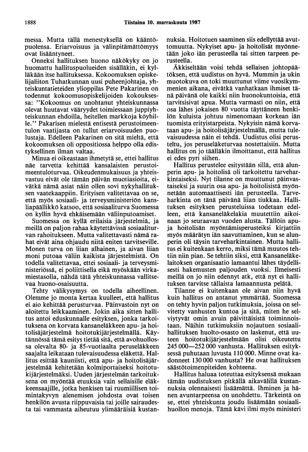 1888 Tiistaina 10. marraskuuta 1987 messa. Mutta tällä menestyksellä on kääntöpuolensa. Eriarvoisuus ja välinpitämättömyys ovat lisääntyneet.