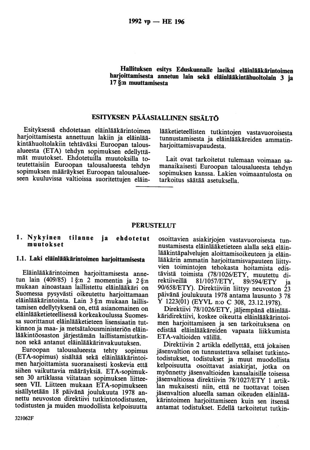 1992 vp - HE 196 Hallituksen esitys Eduskunnalle laeiksi eläinlääkärintoimen harjoittamisesta annetun lain sekä eläinlääkintähuoltolain 3 ja 17 :n muuttamisesta ESITYKSEN P ÅÅASIALLINEN SISÅLTÖ