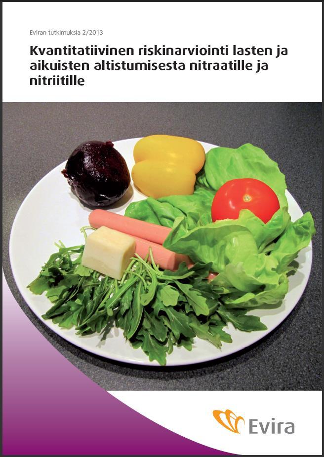 Lisää tietoa Kvantitatiivinen riskinarviointi lasten ja aikuisten altistumisesta nitraatille ja nitriitille. Eviran tutkimuksia 2/2013 www.evira.