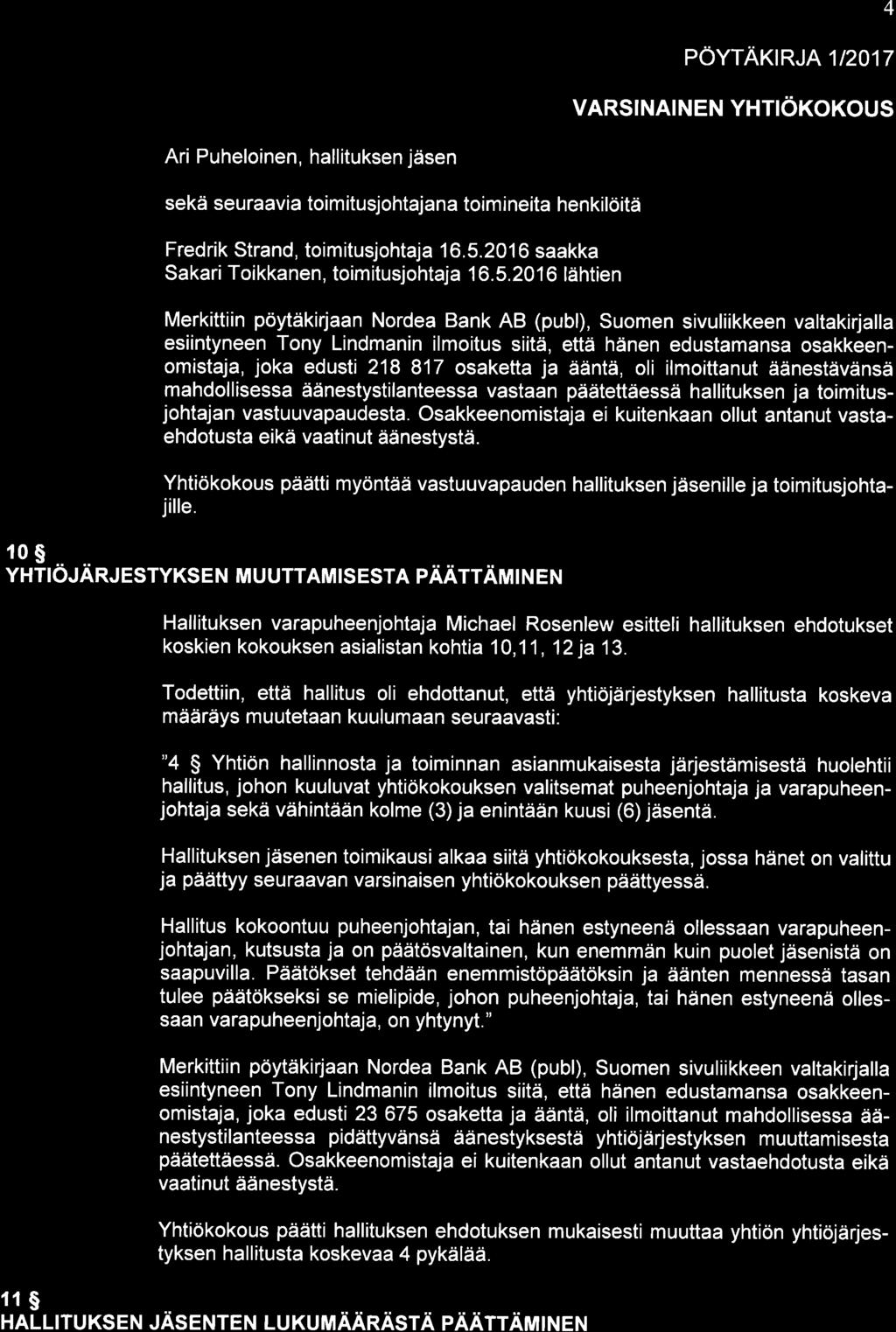 pövrarcr JA 1t2o1z 4 varstnat NEN ynnöxokous Ari Puheloinen, hallituksen jäsen sekä seuraavia toimitusjohtajana toimineita henkilöitä Fredrik Strand, toimitusjohtaja 16.5.