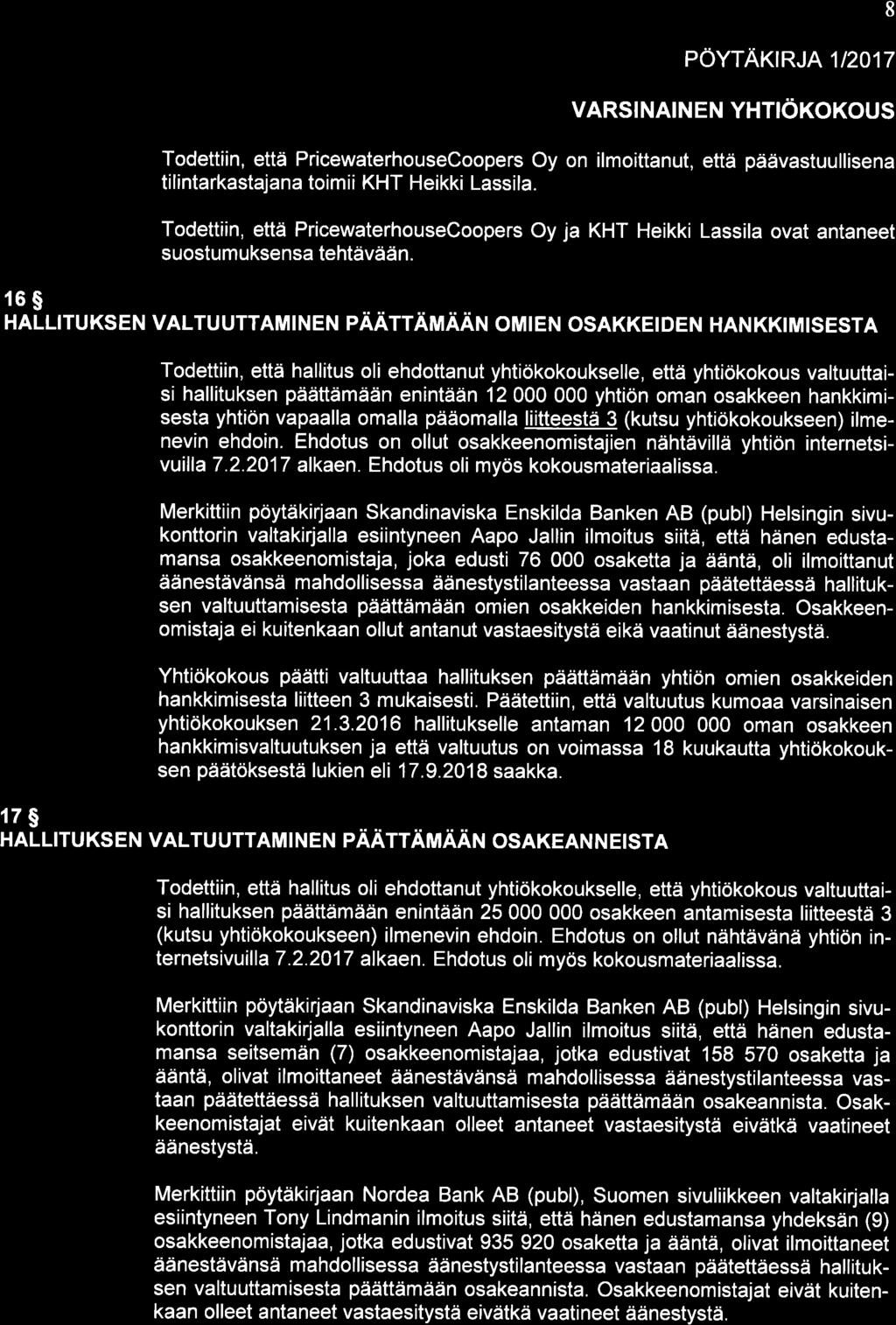 Caverion pöyrarcnja 1t2o1l 8 VARSI NAIN EN YHTIOKOKOUS Todettiin, että PricewaterhouseCoopers Oy on ilmoittanut, että päävastuullisena tilintarkastajana toimii KHT Heikki Lassila.