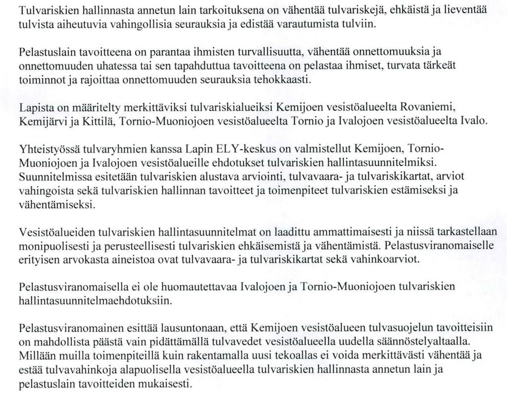 6. Liikennevirasto Lapin ELY-keskus on 1.10.2014 kuuluttanut Kemijoen, Tornionjoen-Muonionjoen sekä Ivalojoen tulvariskien hallintasuunnitelmien ehdotuksista.
