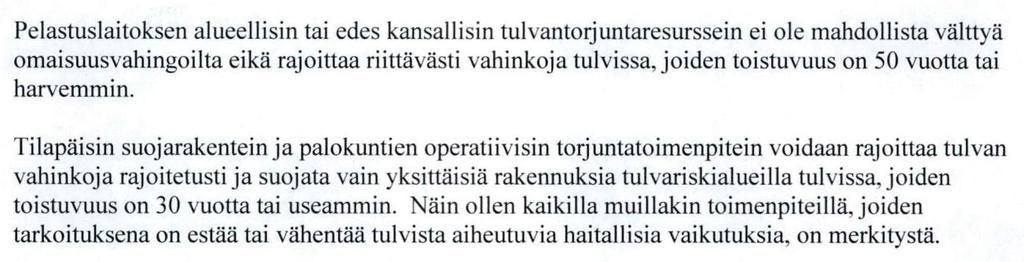 Lapin jokien tulvariskien hallintasuunnitelmissa ei ole kuitenkaan Liikennevirastoa velvoittavia toimenpiteitä, eikä Liikennevirastolta ole lausuntoa erikseen pyydetty.